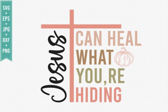 CAN HEAL WHAT JESUS, FALL SVG PNG T-Shirt Designs