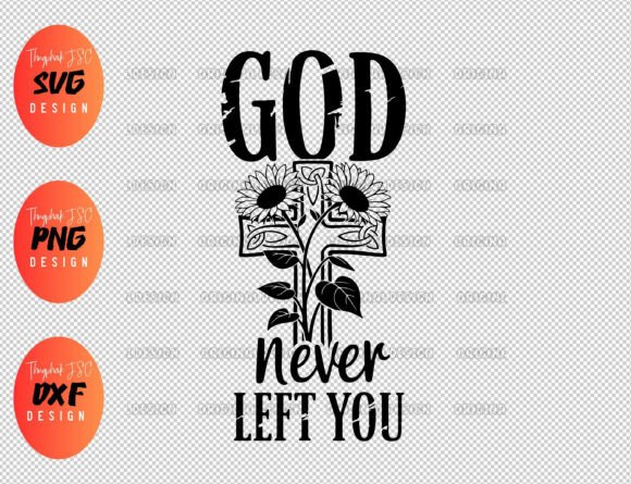 God Never Left You SVG, Christian Cross T-Shirt Designs