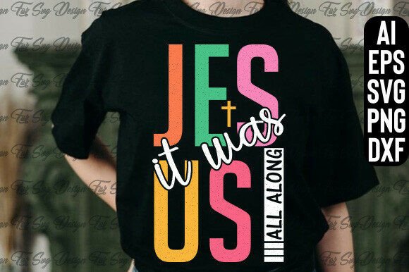 It Was Jesus All Along Sublim