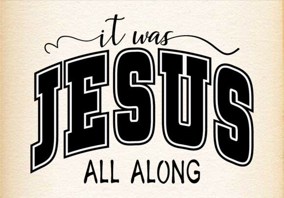 It Was Jesus All Along SVG PNG — T-Shirt Designs