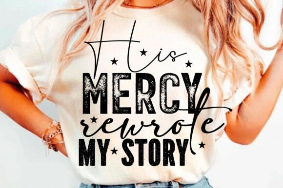 Jesus His Mercy SVG: Rewrote My Story T-Shirt Designs