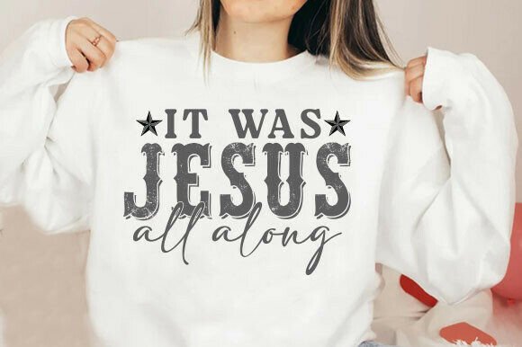 Jesus It Was Jesus All Along Png and T-Shirt Designs