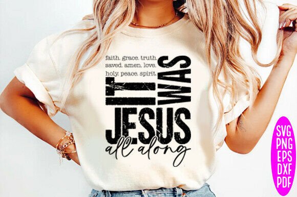 Jesus It Was Jesus All Along SVG: T-Shirt Designs