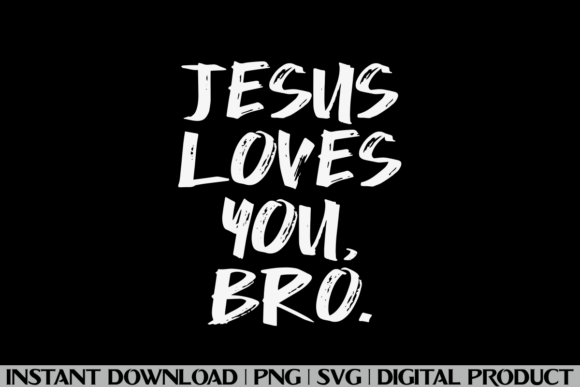 Jesus Loves You Bro Christian T-Shirt Designs