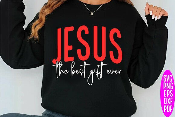 Jesus the Best Gift Ever SVG: T-Shirt Designs for Editorial Use
