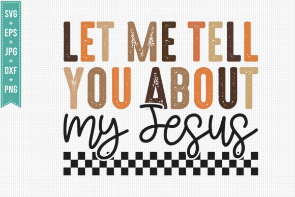 LET ME TELL YOU ABOUT MY JESUS, FALL SVG — T-Shirt Designs