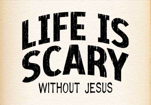 Life is Scary Without Jesus SVG PNG — T-Shirt Designs