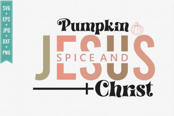 PUMPKIN SPICE and JESUS, FALL SVG PNG T-Shirt Designs