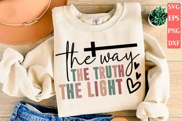 The Way the Truth the Light SVG, Jesus T-Shirt Designs