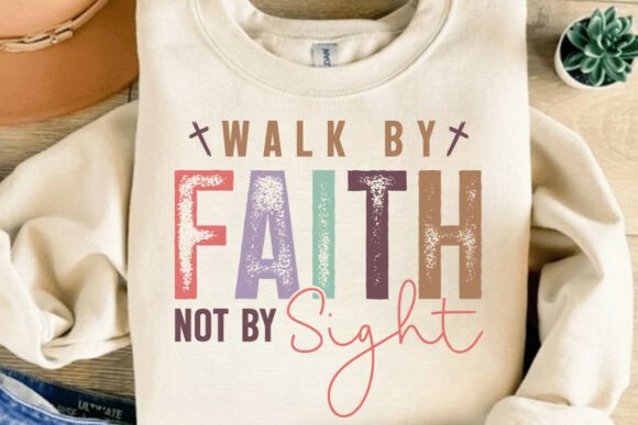 Walk by Faith SVG for T-Shirt Designs